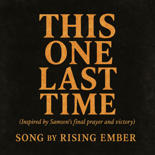 [CCM] This One Last Time - the last prayer of Samson