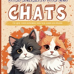 Télécharger Les chats - 200 faits surprenants sur les chats: Ce que vous ignoriez sur nos amis les félins (French Edition)  PDF - KINDLE - EPUB - MOBI - f9QcgHSPYr