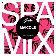 Spa In Disco - Artist 058 - MAICOLS - mix series