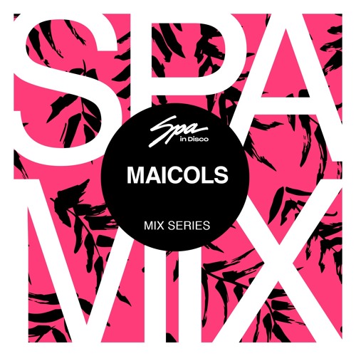 Spa In Disco - Artist 058 - MAICOLS - mix series