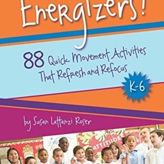 Read pdf Energizers! 88 Quick Movement Activities That Refresh and Refocus, K-6 by  Susan Lattanzi R