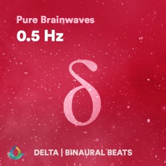 Delta Waves 0.5Hz Binaural Beats (1 Hour) | Pure Brainwaves