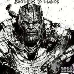 Brothers to Thanos ft. Trillogang
