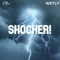 SHOCKER! (Feat. WETLY)
