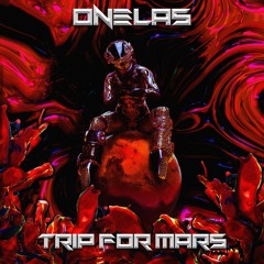 Onelas - Trip For Mars (Original Mix)