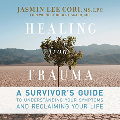[Get] PDF 🗸 Healing from Trauma: A Survivor's Guide to Understanding Your Symptoms a