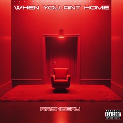 When You Ain't Home