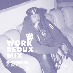 WORK REDUX 032: R-ODERICK