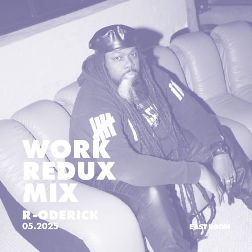 WORK REDUX 032: R-ODERICK