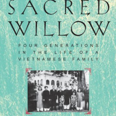 FREE PDF 📍 The Sacred Willow: Four Generations in the Life of a Vietnamese Family by