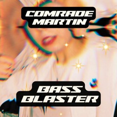 Comrade Martin - 💿 Bass Blaster 💿 - FREE DOWNLOAD