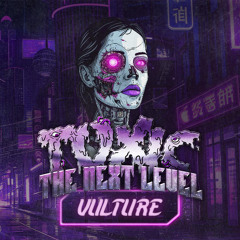 [WINNING ENTRY] TOXIC: THE NEXT LEVEL - VULTURE - DJ CONTEST