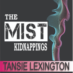 Episode Thirteen - Double 'D Bubble - THE MIST KIDNAPPINGS ©