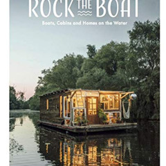 [Access] EPUB 🖍️ Rock the Boat: Boats, Cabins and Homes on the Water by  Gestalten [