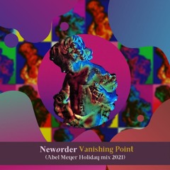New Order - Vanishing Point 2021 (Abel Meyer Holiday Mix)