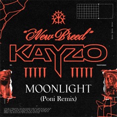 KAYZO x Siiickbrain - MOONLIGHT (Poni Remix)