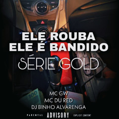 ELE ROUBA ELE E BANDIDO [ DJ BINHO ALVARENGA ] MC'S DU RED E GW