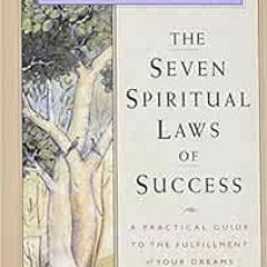 [Access] PDF EBOOK EPUB KINDLE The Seven Spiritual Laws of Success: A Practical Guide to the Fulfill
