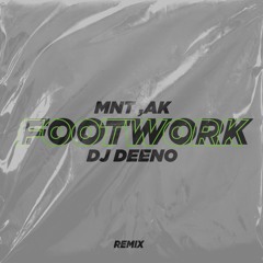 DJ Deeno Ft MNT, AK - Footwork (Remix)