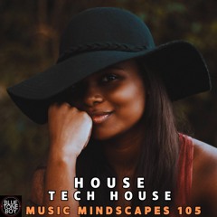 Music Mindscapes 105 ~ #House #TechHouse Mix