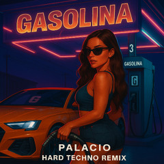 GASOLINA (PALACIO HARD TECHNO REMIX) [FREE DL]