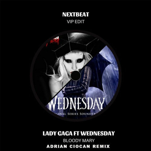 Stream Lady Gaga Bloody Mary / Wednesday (Adrian Ciocan Remix) by
