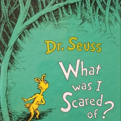 What was I Scared of? By Dr. Seuss- Read Aloud