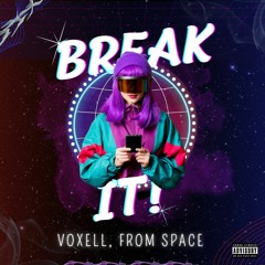 Voxell, From Space - Break It (Original Mix)