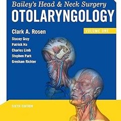 *$ Bailey's Head and Neck Surgery: Otolaryngology BY: Clark A. Rosen (Author) $E-book+