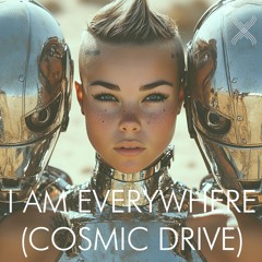 I am everywhere (cosmic drive)