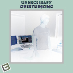 Unnecessary Overthinking - Luxe Emotion (Extended - Mastered)