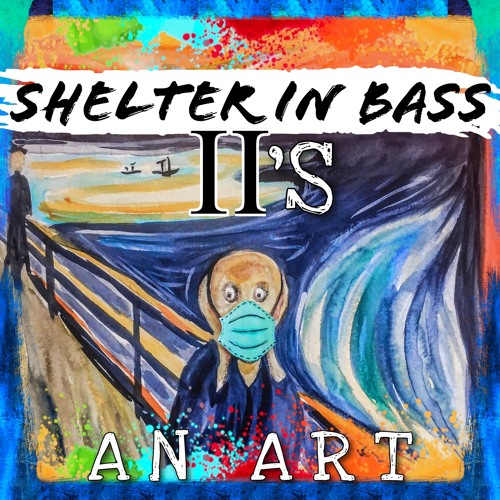 SHELTER IN BASS - 𝚰𝚰’S AN ART