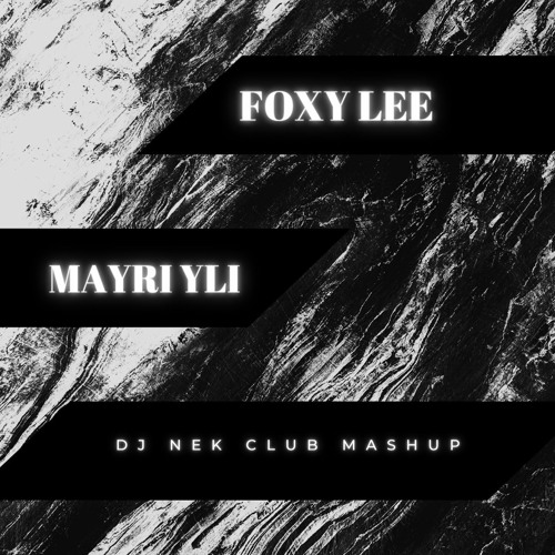 Stream Foxy Lee - Mayri Yli (Dj Nek Club Mashup) by Nektarios Kapodistrias  (Dj Nek) | Listen online for free on SoundCloud