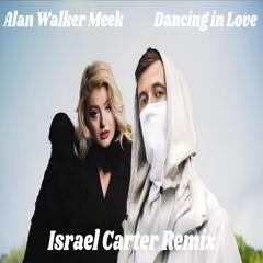 Alan Walker & MEEK- Dancing In Love (Israel Carter Remix)
