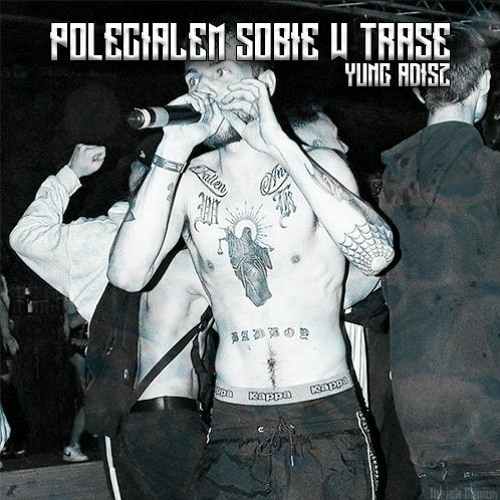YUNG ADISZ - STYL ŻYCIA ADISZ PT.2 (POLECIAŁEM SOBIE W TRASE) PROD. ICYTWAT