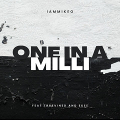 One In a Milli feat Truevined and Euee