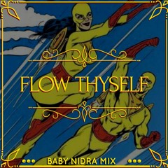 {1HR} FLOW THYSELF (Baby Nidra mix)