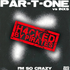 Par-T-One Vs INXS - I'm so Crazy (Nicola Fasano & Miami Rockets H4CKED)