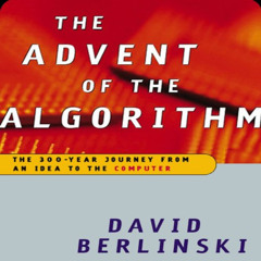 [Access] KINDLE 💜 Advent of the Algorithm: The Idea that Rules the World by  David B