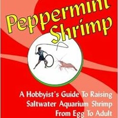 ACCESS PDF 🖌️ How to Raise & Train Your Peppermint Shrimp, 2nd Edition by April Kirk
