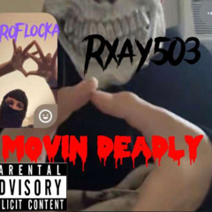Movin deadly ft. Rxay503