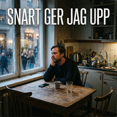 Snart Ger Jag Upp - Feat. Joakim