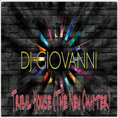 DJ GIOVANNI - TRIBAL HOUSE (New Chapter)