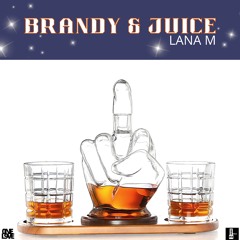 Lana M - Brandy & Juice (FREE Mastered Download)
