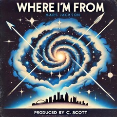 Where I'm From (prod. C.Scott)