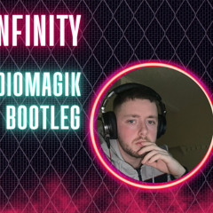 Infinity -  Audio Magik Bootleg
