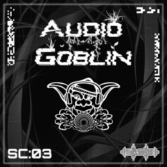 SC:03 - Audio Goblin