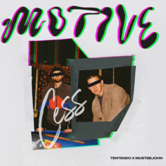 Tentendo ft. Mustbejohn - Motive (Cess Remix)