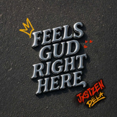 Feels Gud Right Here
