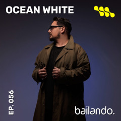 Bailando. Ep. 056 | Mixtape by Ocean White